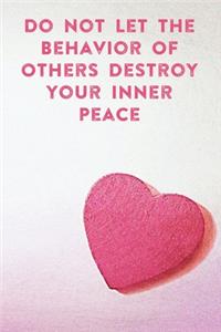 Do Not Let The Behavior of Others Destroy Your Inner Peace