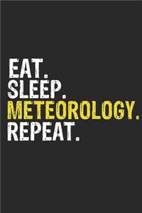 Eat Sleep Meteorology Repeat Funny Cool Gift for Meteorology Lovers Notebook A beautiful