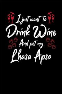 I Just Want To Drink Wine And Pet My Lhasa Apso