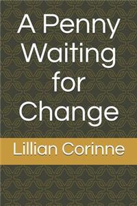 Penny Waiting for Change