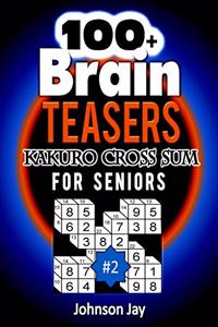 100+ Brain Teasers KAKURO CROSS SUMS for Seniors
