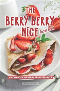 The Berry Berry Nice Recipe Book