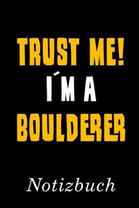 Trust Me I´m A Boulderer Notizbuch