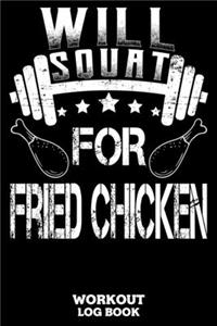 Will Squat For Fried Chicken Workout Log Book