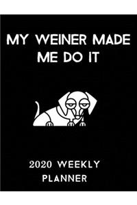 My Weiner Made Me Do It 2020 Weekly Planner