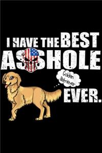 I Have The Best Asshole Golden Retriever Ever.