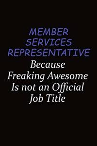 Member Services Representative Because Freaking Awesome Is Not An Official Job Title
