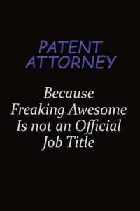 Patent Attorney Because Freaking Awesome Is Not An Official Job Title
