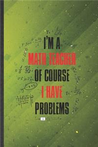 I'm a Math Teacher of Course I Have Problems