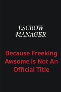 Escrow Manager because freeking awsome is not an official title
