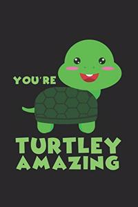 You're turtely amazing