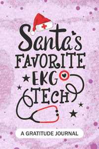 Santa's Favorite EKG Tech- A Gratitude Journal: Beautiful Gratitude Journal for Electrocardiograph technologist, Cardiographic technician Practitioner, and Electrocardiogram Tech Student Graduatio