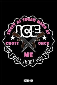 Sweet As Sugar Hard As Ice Cross Once Me And I Will Shoot You Twice Notebook