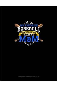 My Favorite Baseball Player Of All Time Calls Me Mom