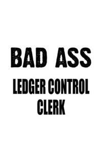 Bad Ass Ledger Control Clerk