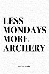 Less Mondays More Archery