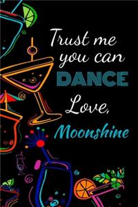 Trust me you can dance love, moonshine