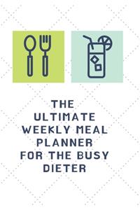 The Ultimate Weekly Planner for the Busy Dieter