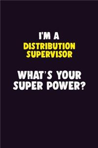 I'M A Distribution Supervisor, What's Your Super Power?