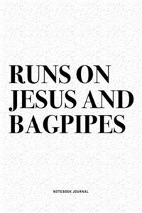 Runs On Jesus And Bagpipes