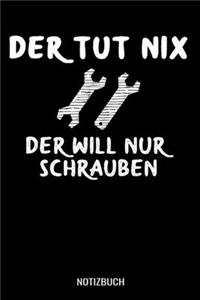 Der tut nix der will nur Schrauben
