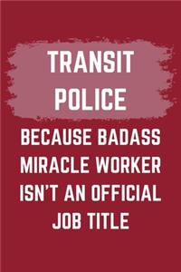 Transit Police Because Badass Miracle Worker Isn't An Official Job Title