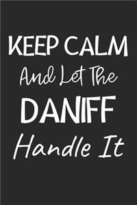Keep Calm And Let The Daniff Handle It