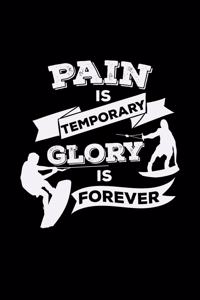 Pain is temporary glory is forever