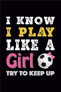 I know I play like a Girl try to Keep up
