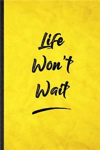 Life Won'T Wait