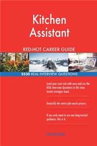 Kitchen Assistant RED-HOT Career Guide; 2530 REAL Interview Questions