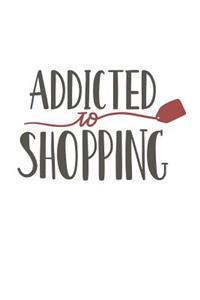 Addicted to Shopping: 150 Lined Journal Pages Planner Notebook with Shopaholic Addiction Quote on the Cover