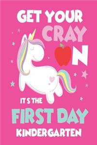 Get Your Cray On It's The First Day Of Kindergarten