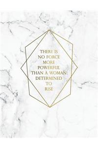 There Is No Force More Powerful Than a Woman Determined to Rise