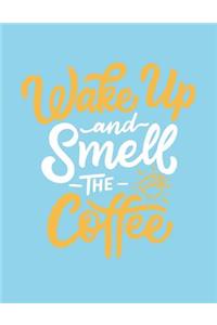 Wake up and smell the coffee