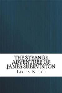 The Strange Adventure Of James Shervinton