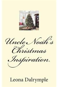 Uncle Noah's Christmas Inspiration