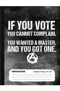 If You Vote You Cannot Complain Composition Book College Ruled 100 pages (7.44 x 9.69)