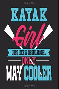Kayak Girl Like A Regular Girl Only Way Cooler