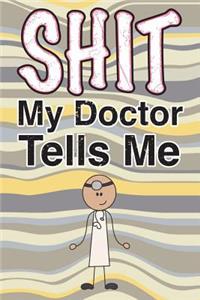 Shit My Doctor Tells Me