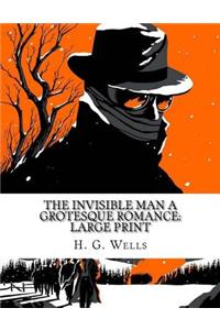 The Invisible Man A Grotesque Romance