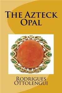 The Azteck Opal