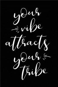 Your Vibe Attracts Your Tribe