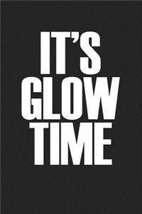 It's Glow Time