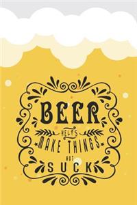 Beer Helps Make Things Not Suck