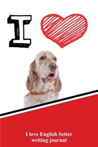 I Love English Setter Writing Journal