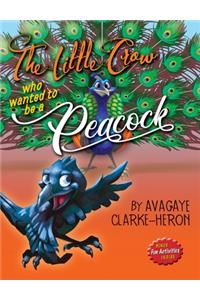 Little Crow Who Wanted to Be A Peacock