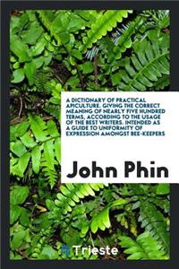 A Dictionary of Practical Apiculture