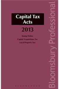 Capital Tax Acts 2013: A Guide to Irish Law