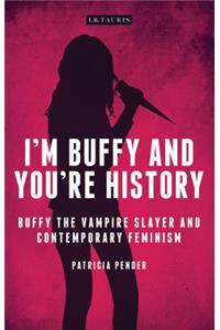 I'm Buffy and You're History